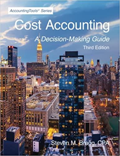 cost accounting decision making guide 3rd edition steven m. bragg 1642210854, 9781642210859