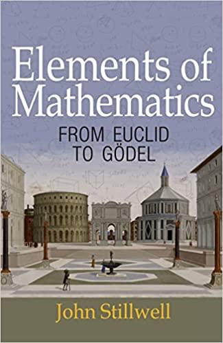 elements of mathematics from euclid to godel 1st edition john stillwell 0691178542, 978-0691178547