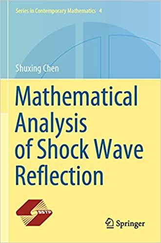mathematical analysis of shock wave reflection 1st edition shuxing chen 9811577544, 978-9811577543