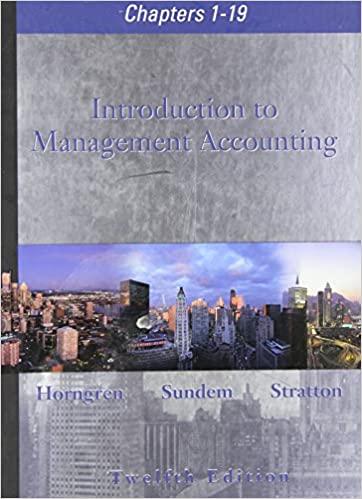 introduction to management accounting chapters 1-19 12th edition gary l. sundem, charles t. horngren, william