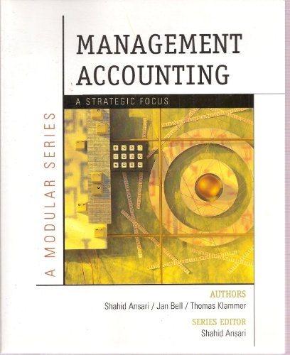 management accounting a strategic focus a modular series 1st edition shahid l. ansari, jan bell, thomas p.
