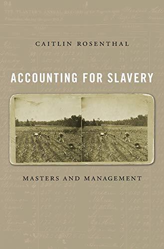accounting for slavery masters and management 1st edition caitlin rosenthal 0674972090, 9780674972094
