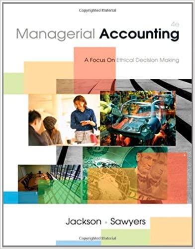 managerial accounting a focus on ethical decision making 4th edition steve jackson, roby sawyers, greg