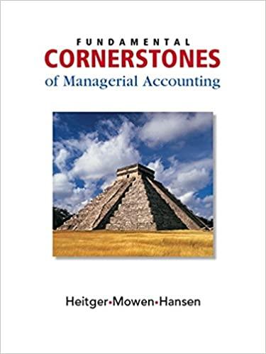 fundamental cornerstones of managerial accounting 1st edition dan l. heitger, maryanne m. mowen, don r.