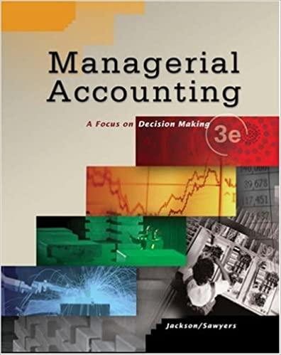 managerial accounting a focus on decision making 3rd edition steve jackson, roby sawyers 0324304161,