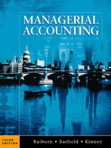 managerial accounting 3rd edition cecily a. raiborn, jesse t. barfield, michael r. kinney 0538885122,
