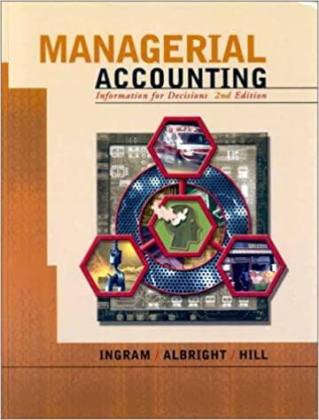 managerial accounting information for decisions 2nd edition robert w. ingram, thomas l. albright, john hill