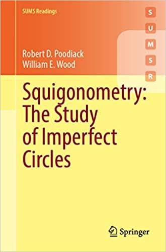 squigonometry the study of imperfect circles 1st edition robert d poodiack, william e wood 3031137825,