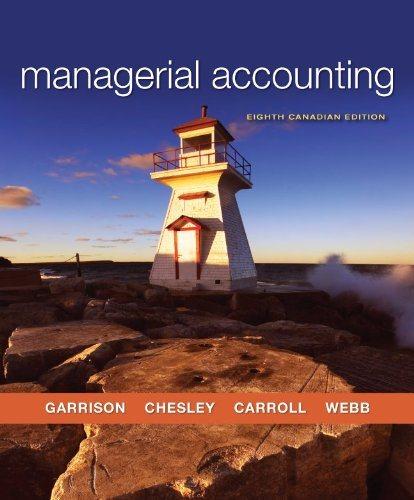 managerial accounting 8th canadian edition ray garrison, g. richard chesley, ray carroll, alan webb