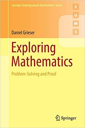exploring mathematics problem solving and proof 1st edition daniel grieser 3319903195, 978-3319903194