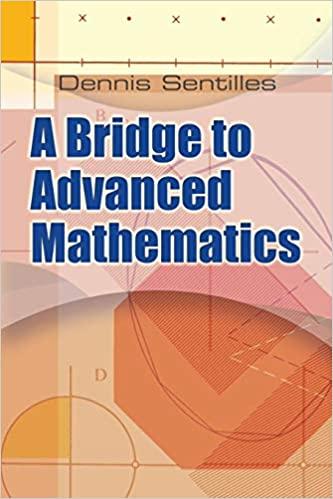 a bridge to advanced mathematics 1st edition dennis sentilles 0486482197, 978-0486482194