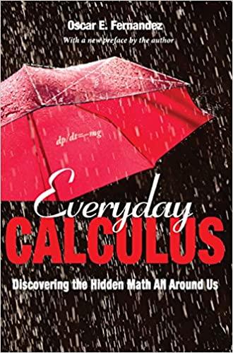 everyday calculus discovering the hidden math all around us 1st edition oscar fernandez 0691175756,