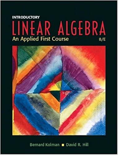 introductory linear algebra an applied first course 8th edition bernard kolman, david r hill 0131437402,