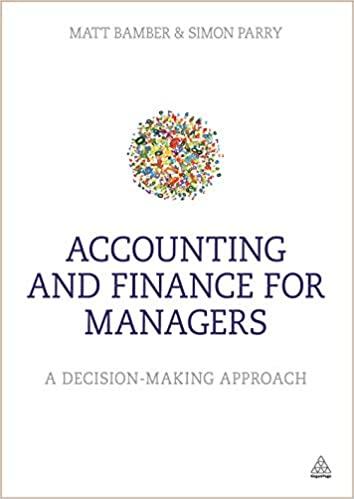 accounting and finance for managers a decision making approach 1st edition matt bamber, simon parry