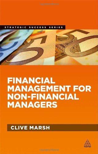 financial management for non financial managers 1st edition clive marsh 0749464674, 9780749464677
