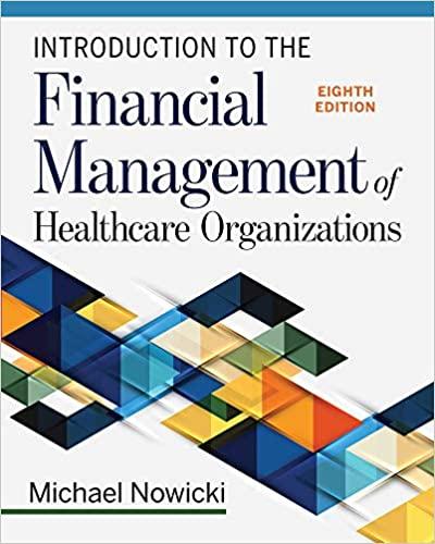 introduction to the financial management of healthcare organizations 8th edition michael nowicki 1640552820,