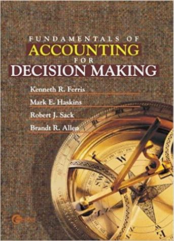 fundamentals of accounting for decision making 1st edition kenneth r ferris, mark e haskins, robert sack,