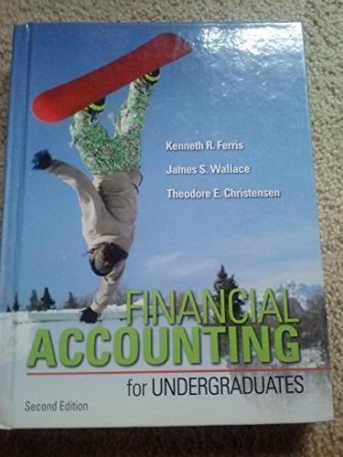 financial accounting for undergraduates 2nd edition kenneth r. ferris, james s. wallace, theodore e.