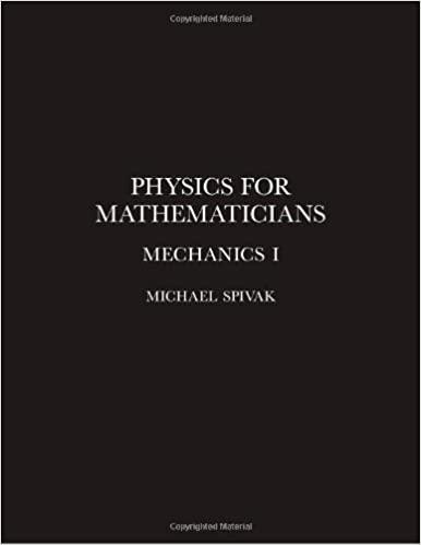 physics for mathematicians mechanics i 1st edition michael spivak 0914098322, 978-0914098324