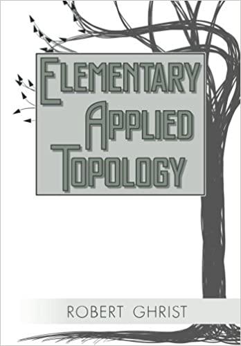 elementary applied topology 1st edition robert ghrist 1502880857, 978-1502880857