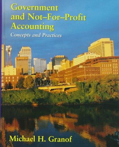 government and not for profit accounting concepts and practices 1st edition michael h. granof 0471115886,