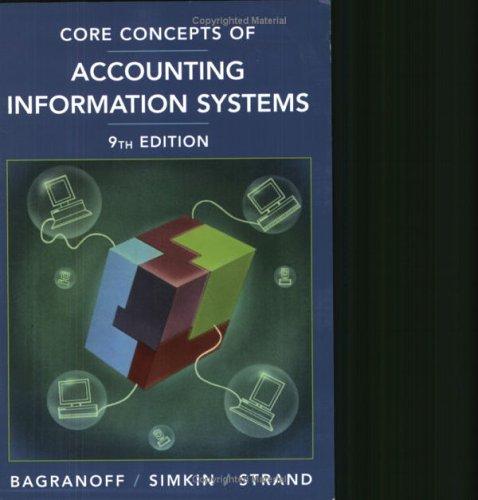 core concepts of accounting information systems 9th edition nancy a. bagranoff, mark g. simkin, carolyn s.