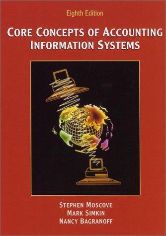 core concepts of accounting information systems 8th edition stephen a. moscove, mark g. simkin, nancy a.