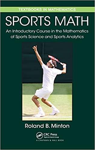 sports math an introductory course in the mathematics of sports science and sports analytics 1st edition