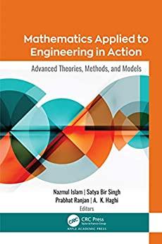 mathematics applied to engineering in action 1st edition nazmul islam, satya bir singh, prabhat ranjan, a k