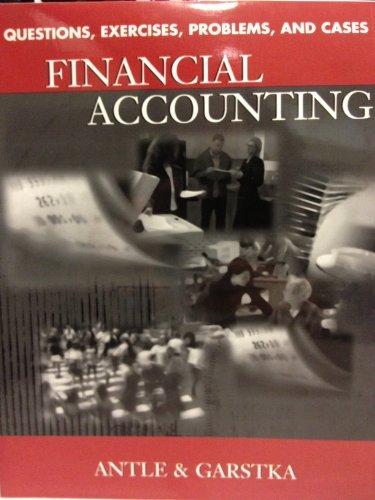 financial accounting 1st edition rick antle, stanley j. garstka 0538846712, 9780538846714