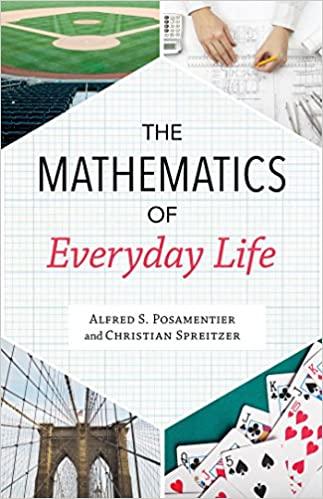 the mathematics of everyday life 1st edition alfred s posamentier, christian spreitzer 1633883876,