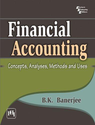 financial accounting concepts analyses methods and uses 1st edition birendra krishna banerjee 8120339509,