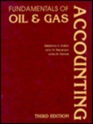 fundamentals of oil and gas accounting 3rd edition rebecca a. gallun, john w. stevenson, linda m. nichols