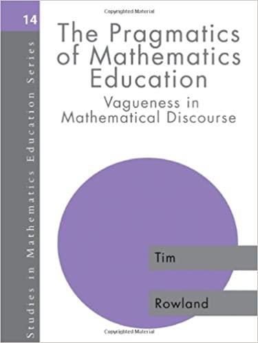 the pragmatics of mathematics education vagueness and mathematical discourse 1st edition tim rowland
