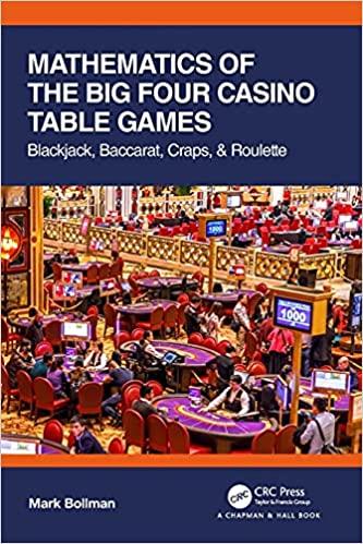 mathematics of the big four casino table games blackjack baccarat craps and roulette 1st edition mark bollman