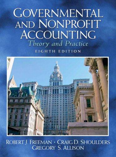 governmental and nonprofit accounting theory and practice 8th edition robert j. freeman, craig d. shoulders,
