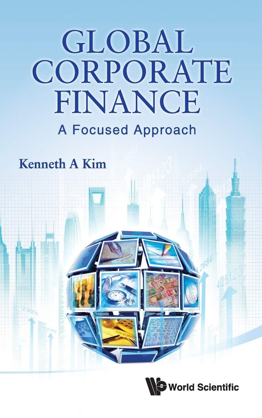 global corporate finance a focused approach 1st edition kenneth a. kim 9814335827, 9789814335829
