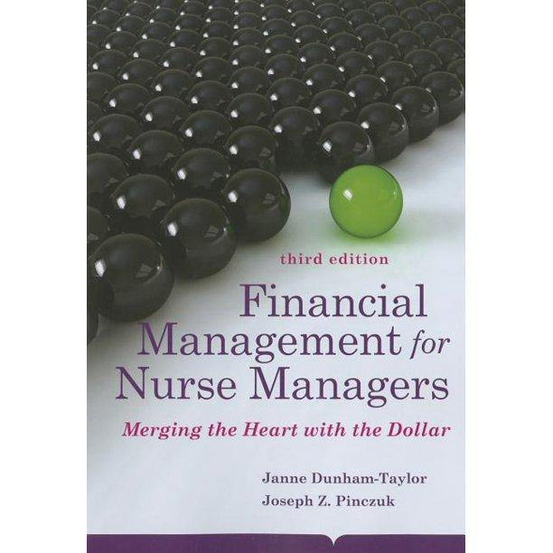 financial management for nurse managers merging the heart with the dollar 1st edition janne dunham-taylor,