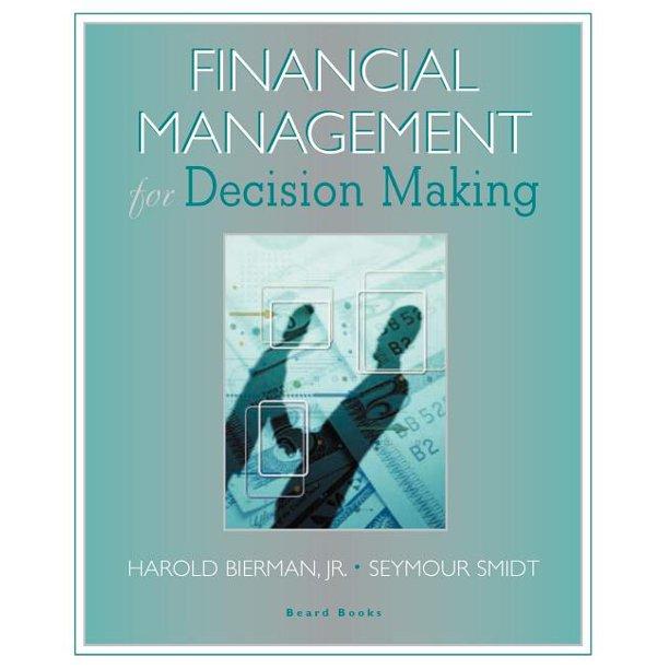 financial management for decision making 1st edition harold jr. bierman, seymour smidt 1587982129,