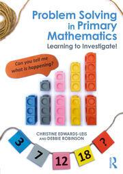 problem solving in primary mathematics 1st edition christine edwards leis, debbie robinson 1138911100,