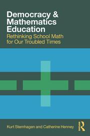 democracy and mathematics education 1st edition kurt stemhagen, catherine henney 0367608219, 978-0367608217