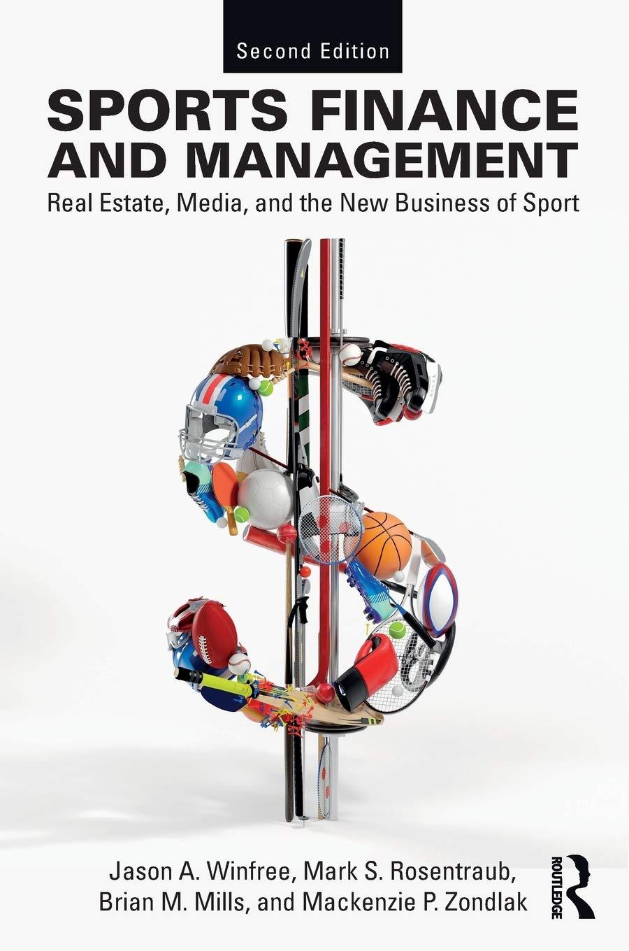 sports finance and management real estate media and the new business of sport 2nd edition jason a. winfree,