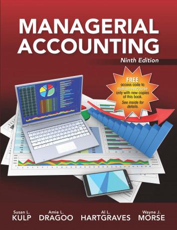 managerial accounting 9th edition kulp, susan, dragoo, amie,  hartgraves, al l, morse wayne j. 1618533622,