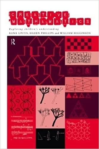 creative mathematics 1st edition william higginson, eileen phillips, rena upitis 041516463x, 978-0415164634
