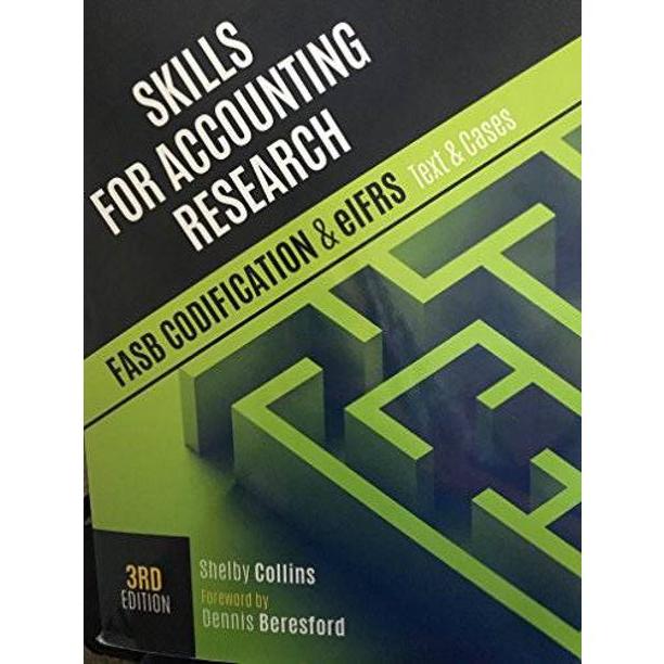 skills for accounting research fasb codification and eifrs text and cases 3rd edition shelby collins, dennis