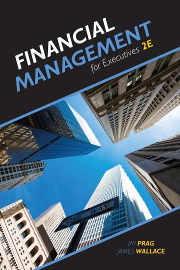 financial management for executives 2nd edition jay prag, james wallace 1618530496, 9781618530493