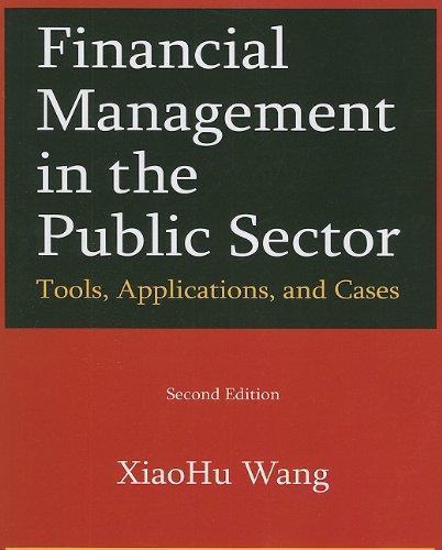 financial management in the public sector tools applications and cases 2nd edition xiaohu wang 0765625229,