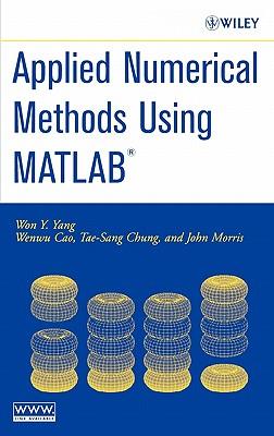 applied numerical methods using matlab 1st edition won y yang, wenwu cao, tae sang chung 8126514159,