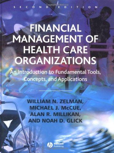 financial management of health care organizations 2nd edition william n. zelman, michael j. mccue, alan r.