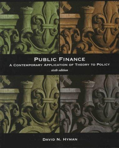 public finance a contemporary application of theory to policy 6th edition david n. hyman 0030213088,